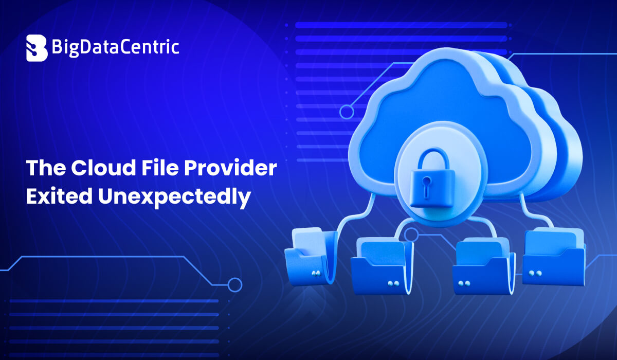 The Cloud File Provider Exited Unexpectedly