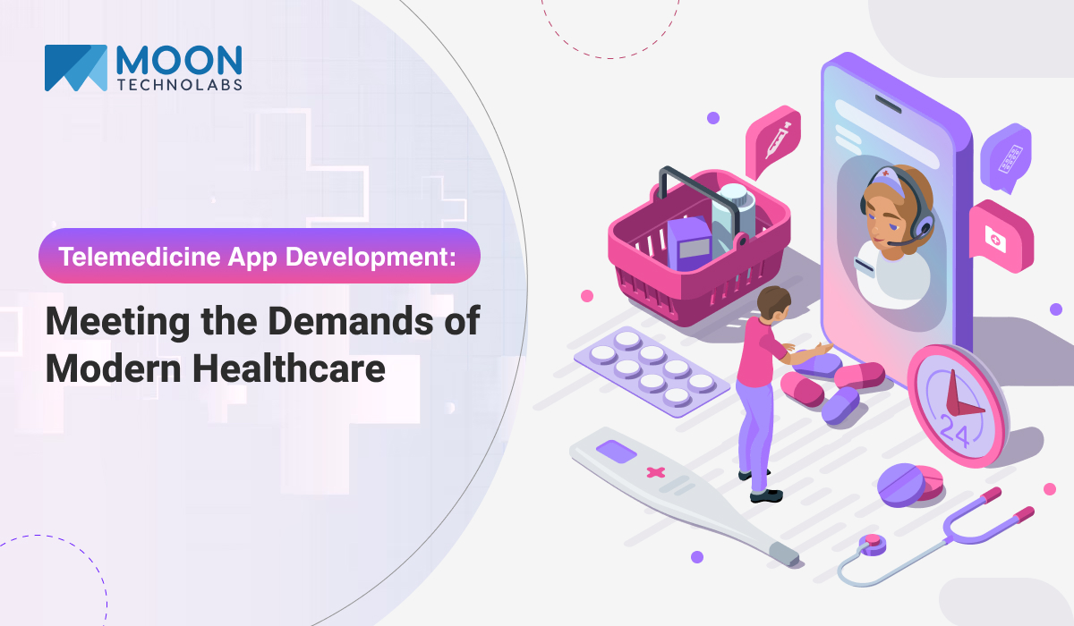 Telemedicine App Development: Meeting the Demands of Modern Healthcare